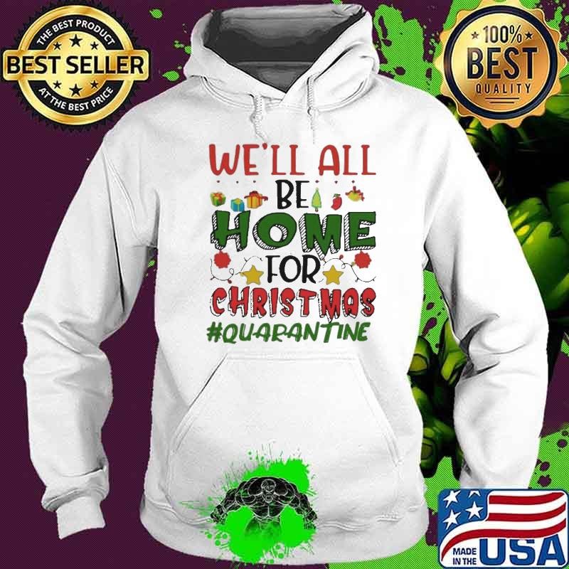 We’ll All Be Home For Christmas #Quarantine Hoodie