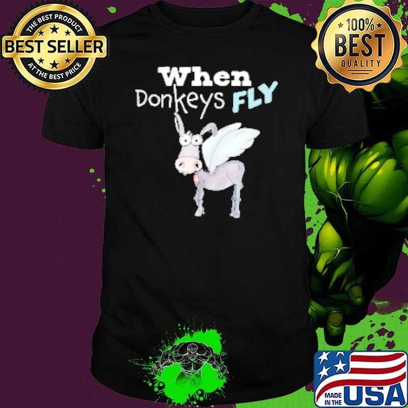 When Donkeys Fly Shirt
