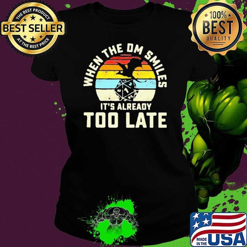 When The DM Smiles Its Already Too Late Vintage shirt