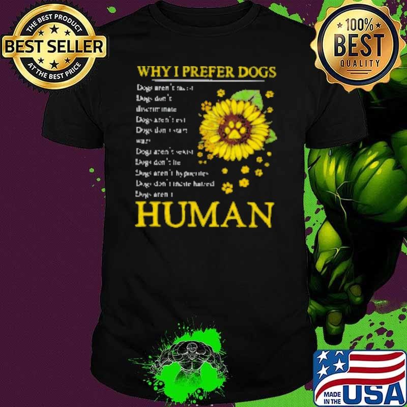 Why I Prefer Dogs Funny Dog Shirt