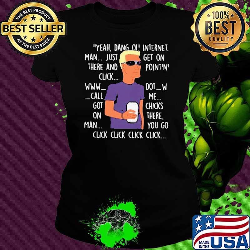 Yeah Dang Ol Internet Man Just Get On There And Point And Click Ladies tee
