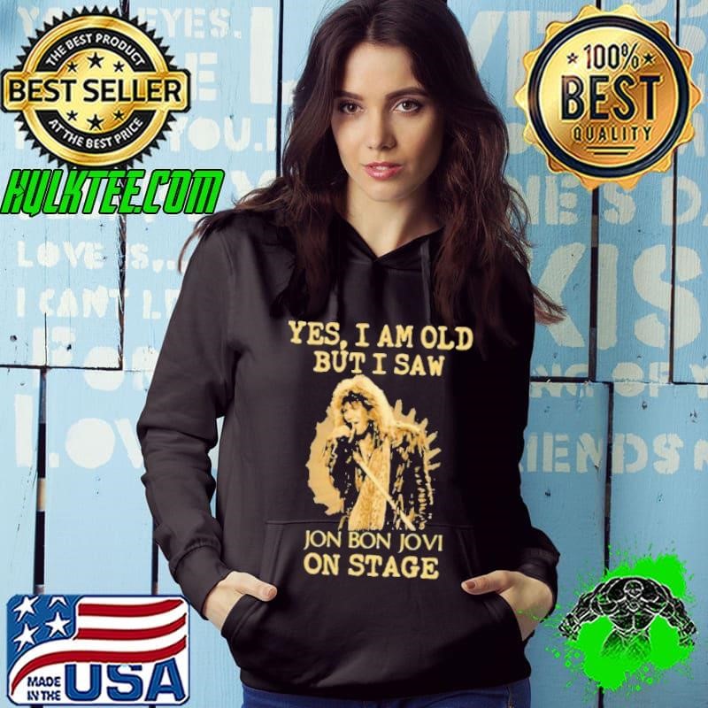 Yes I Am Old But I Saw Jon Bon Jovi On Stage Singer Hoodie