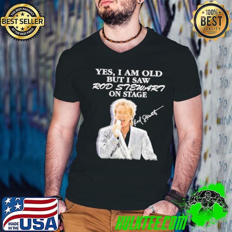 Yes I Am Old But I Saw Rod Stewart On Stage Signature Guys V Neck