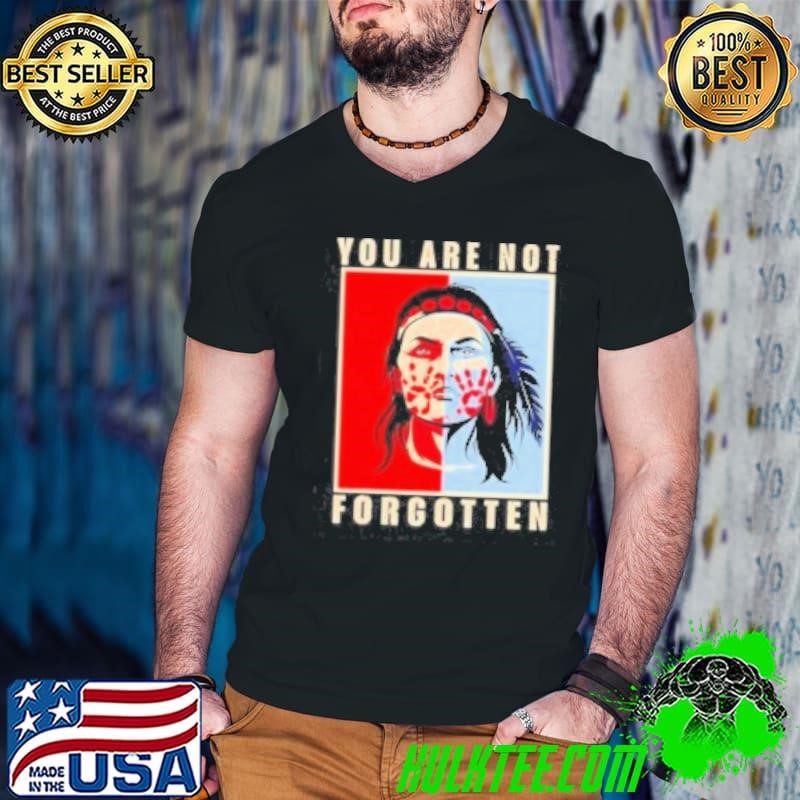 You Are Not Forgotten Awareness Native American Indian Shirt