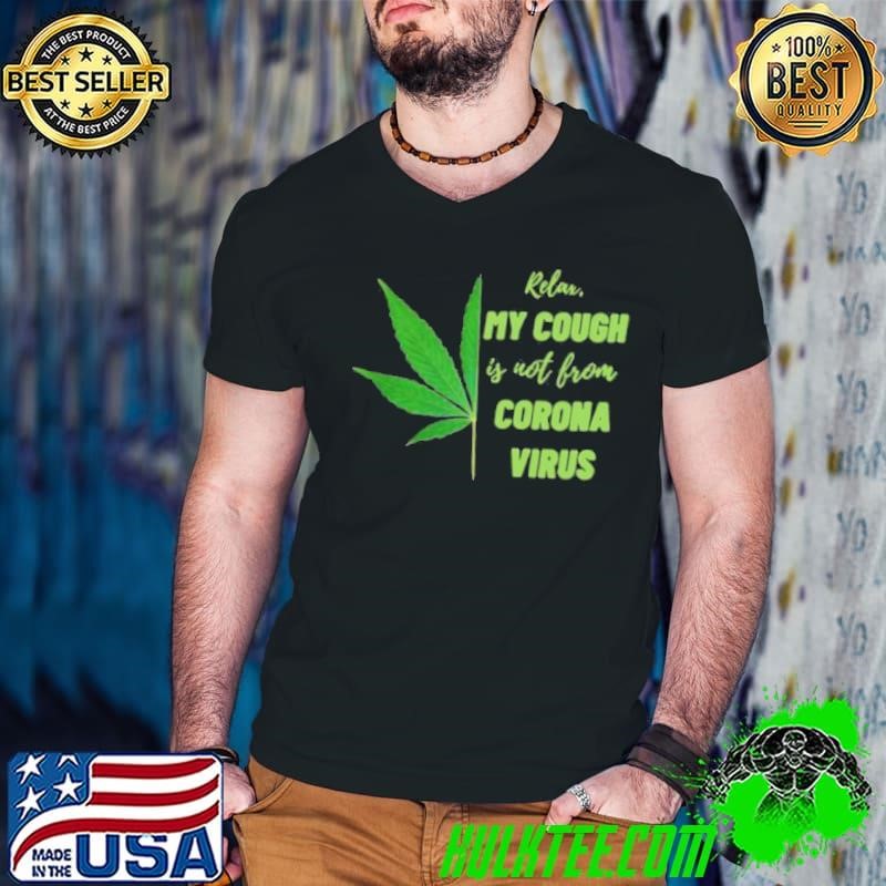 relax my cough is not bron Coronavirus shirt