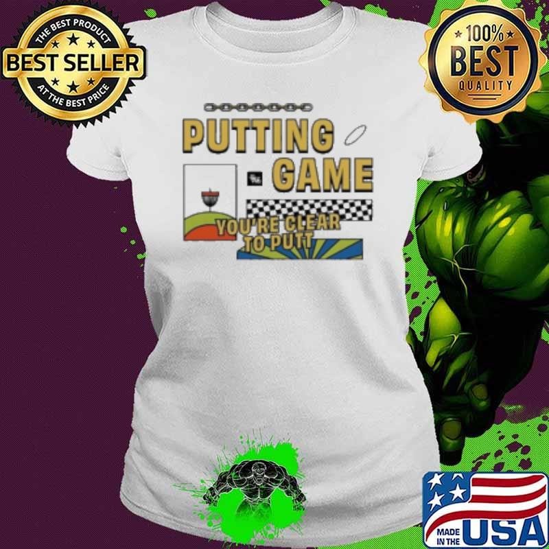 2024 Putting Game You're Clear To Putt Ladies tee
