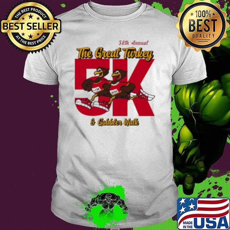 38th annual the great Turkey and Gobbler walk 5K Shirt