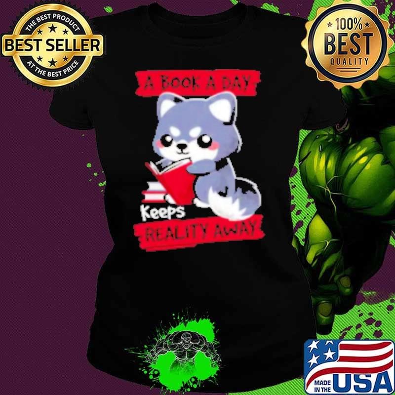 A Book A Day Keeps Reality Away Shirt