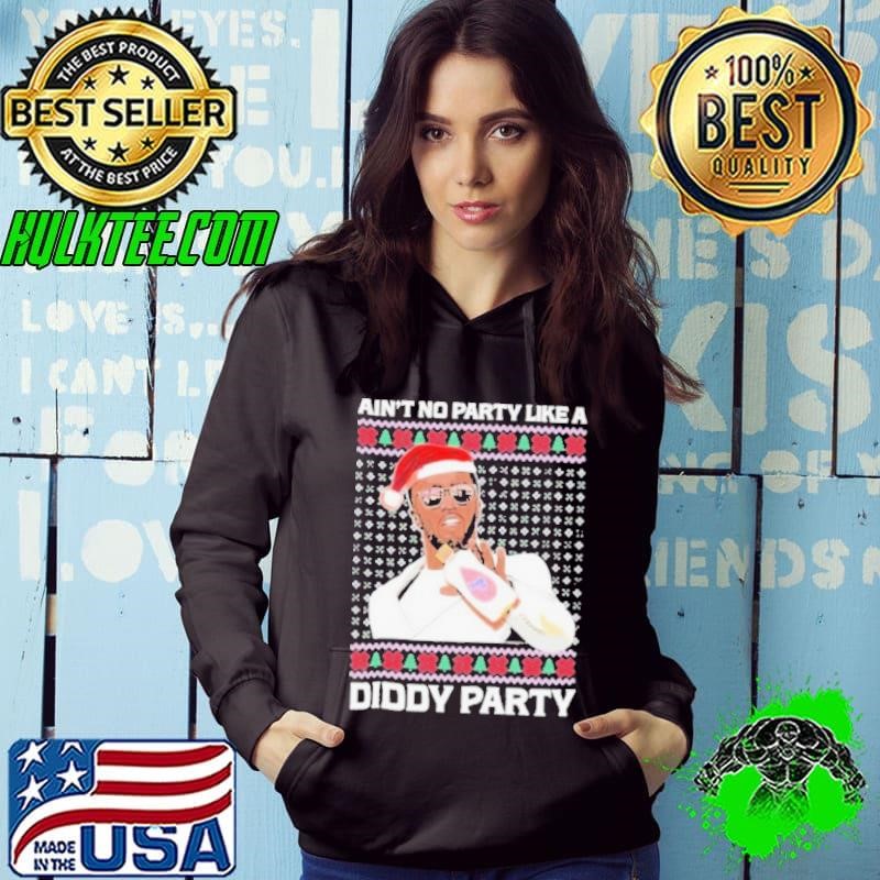 Ain’t No Party Like A Diddy Party Ugly Christmas Hoodie