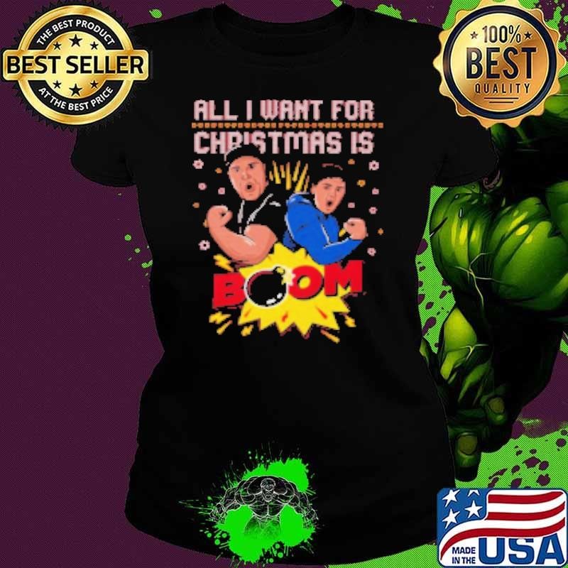 All I Want For Christmas Is BOOM Ugly Christmas Shirt