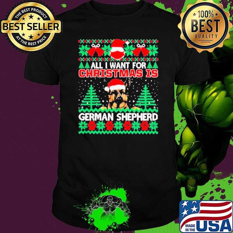 All I Want For Christmas Is German Shepherd Fun Ugly Unisex