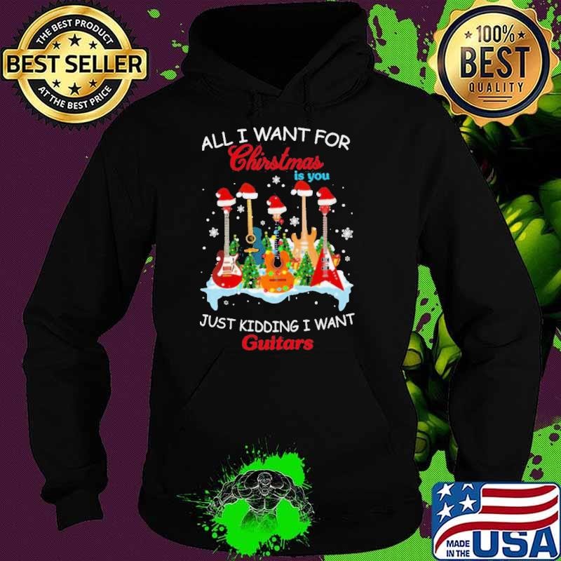 All I Want For Christmas Is You Just Kidding I Want Guitars Christmas Tree Hoodie