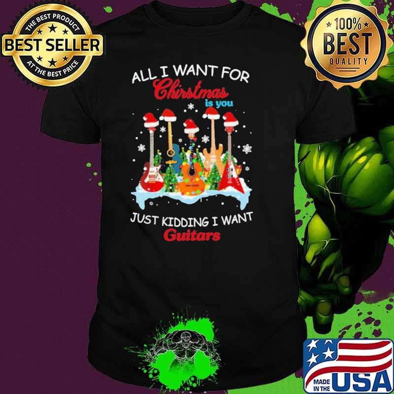 All I Want For Christmas Is You Just Kidding I Want Guitars Christmas Tree shirt