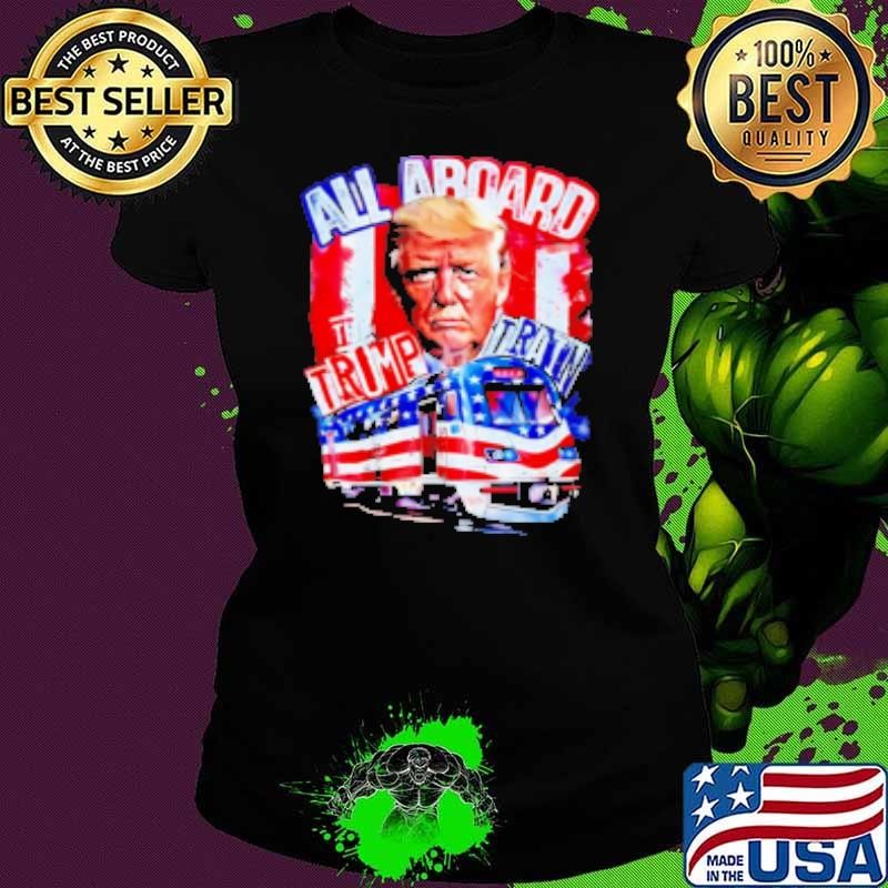 All aboard the Trump train Shirt