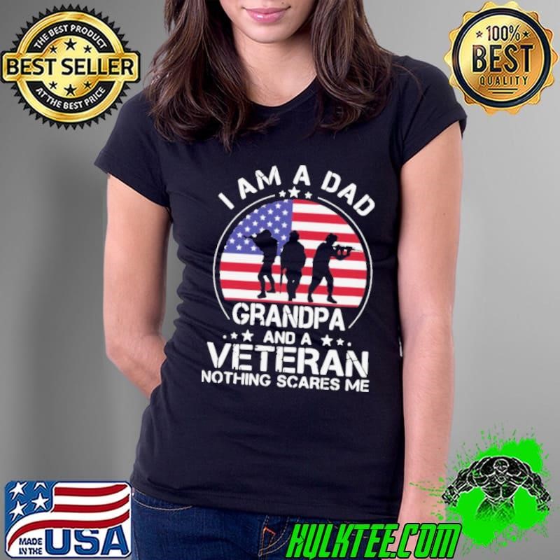 American Flag I Am A Dad Grandpa And A Veteran Nothing Scares Me Ladies Tee