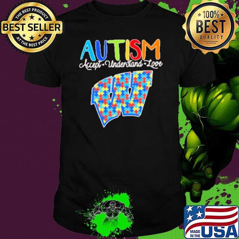 Autism Awareness Wisconsin Badgers accept understand love shirt