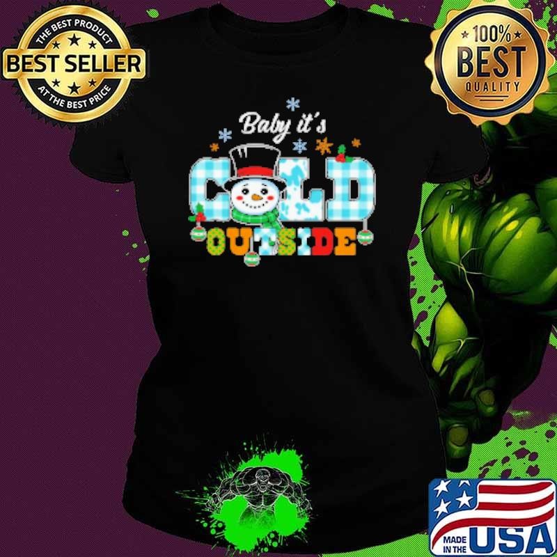 Baby it's cold outside Ladies tee