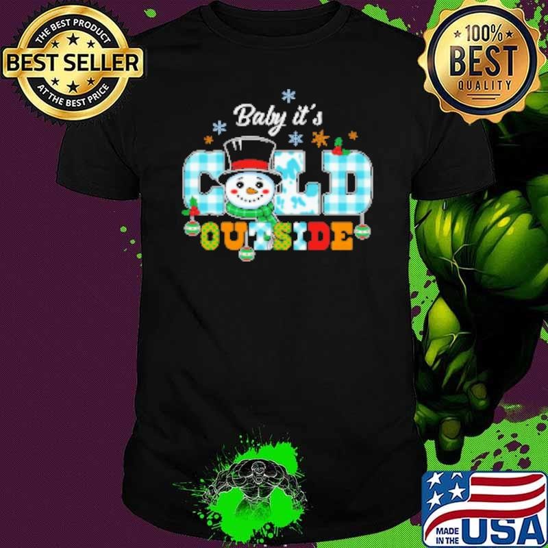 Baby it's cold outside Unisex