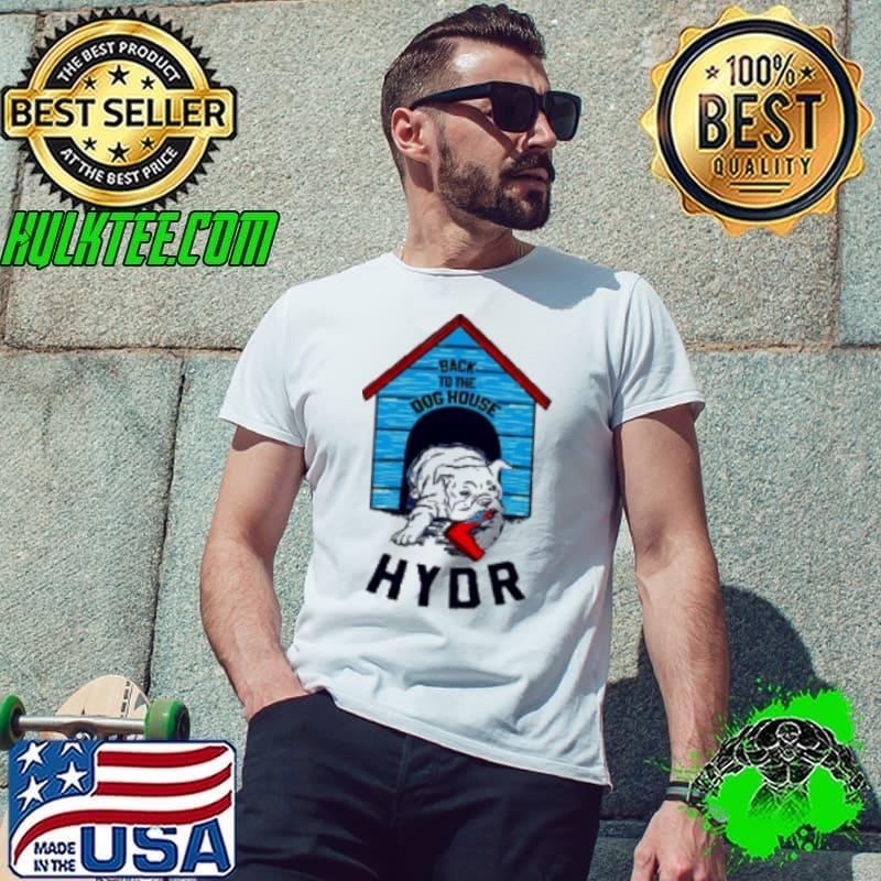 Back to the dog house Hydr Shirt