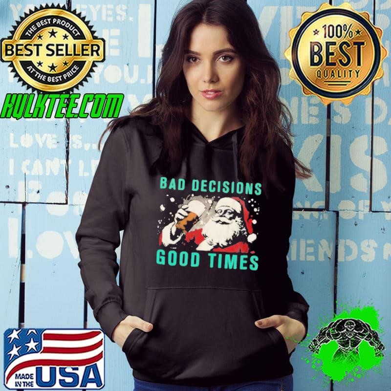 Bad decisions good times Christmas shirt