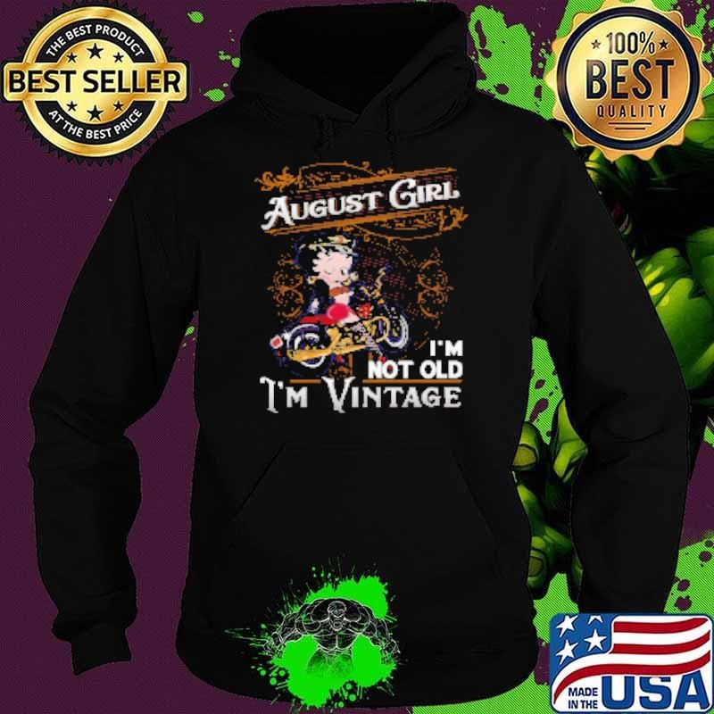 Betty Boop August Girl I'm Not Old I'm Vintage Hoodie