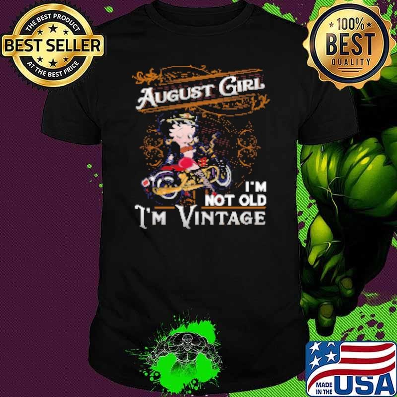 Betty Boop August Girl I'm Not Old I'm Vintage Shirt