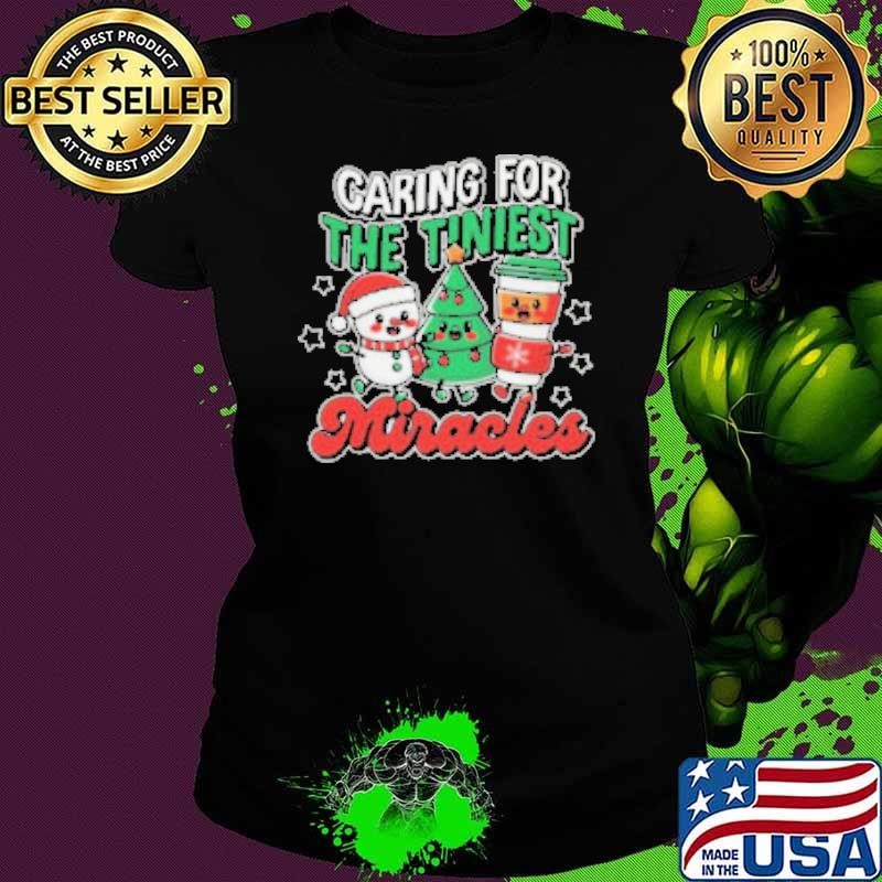 Caring For The Tiniest Miracles Christmas 2024 Shirt
