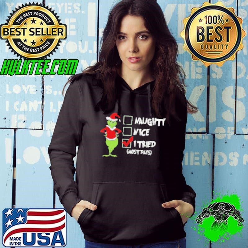 Christmas Grinch Naughty Nice I Tried Most Days Shirt