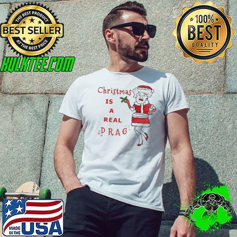 Christmas is a real drag women shirt