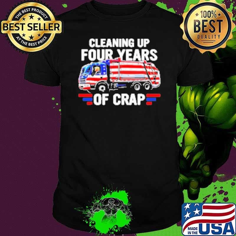 Cleaning up four years of crap Trump Unisex