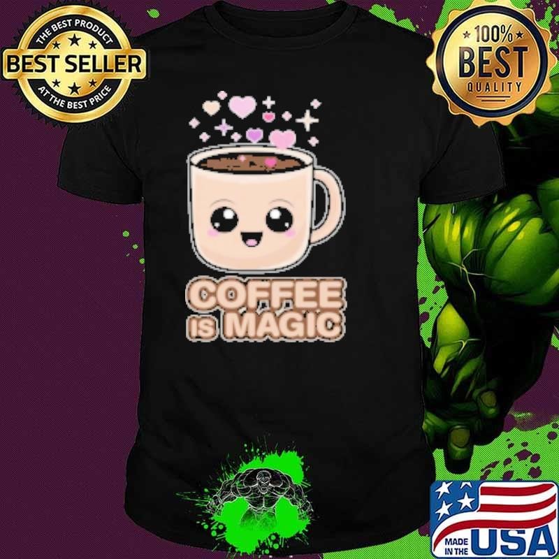 Coffee is magic Shirt