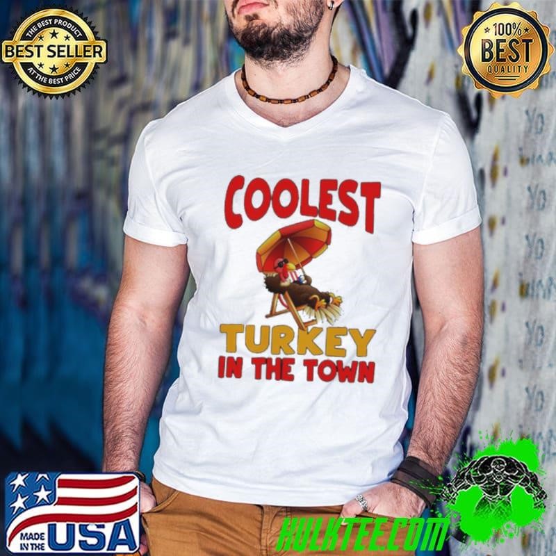 Coolest Turkey in town Happy Thanksgiving 2024 shirt