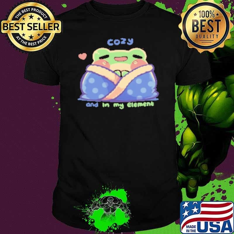 Cozy and in my Element Shirt