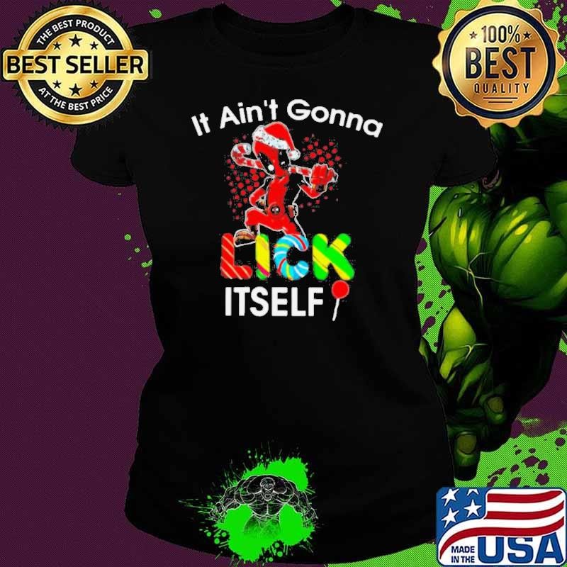 Deadpool It Ain’t Gonna Lick Itself Christmas shirt