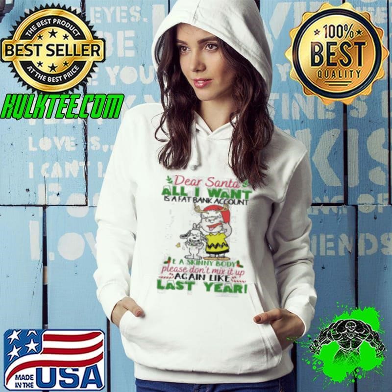 Dear santa all i want is a fat account a skin body please don_t mix it up again like last year snoopy shirt