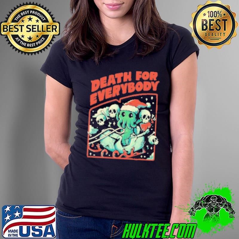 Death For Everybody Funny Horror Christmas Ladies Tee