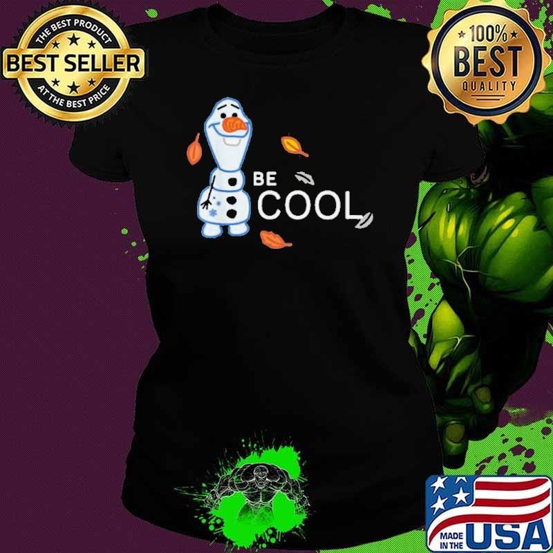 Disney Frozen 2 Olaf Be Cool shirt