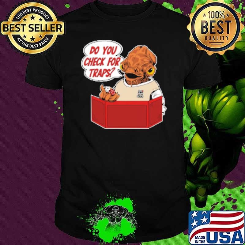 Do You Check For Traps Shirt