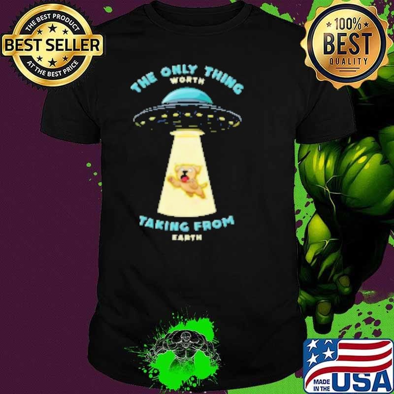 Dogs are the only thing worth taking from earth Unisex
