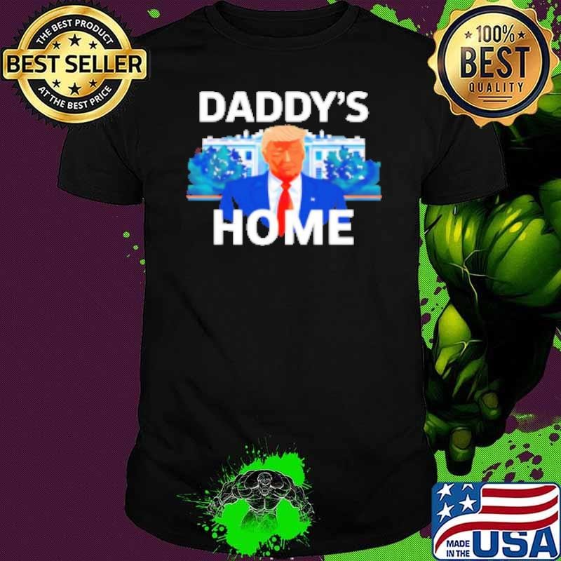 Donald Trump 2024 Daddy's Home Shirt