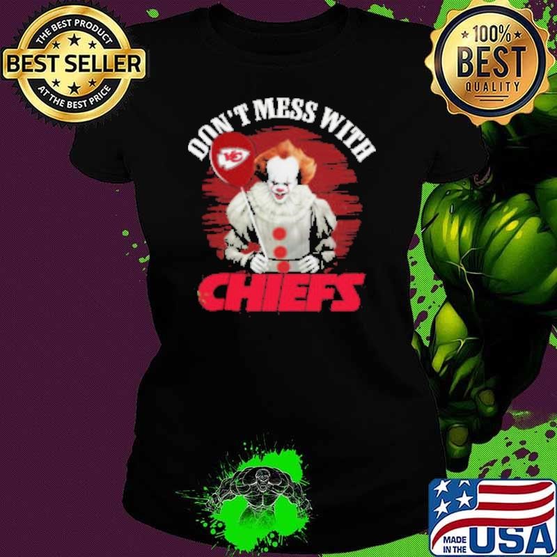 Don’t Mess With Kansas City Chiefs Pennywise IT Shirt