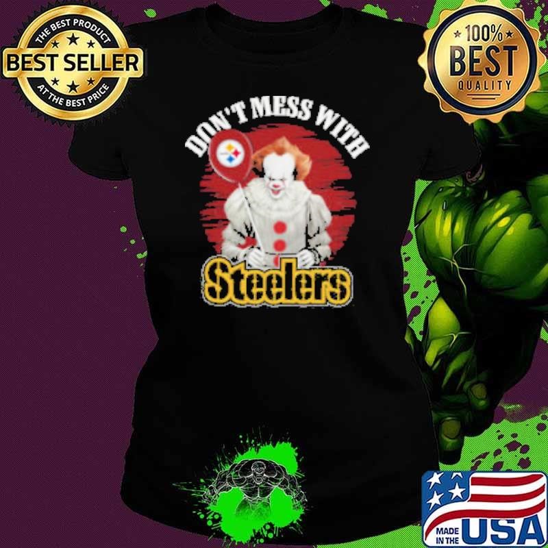 Don’t Mess With Pittsburgh Steelers Pennywise IT Shirt