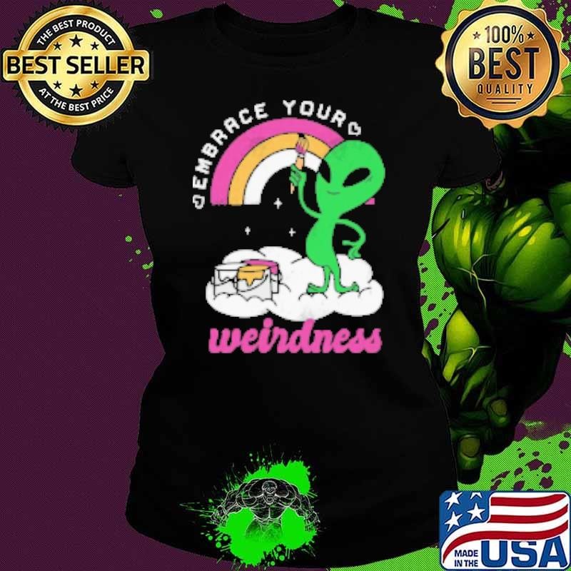 Embrace Your Weirdness Shirt