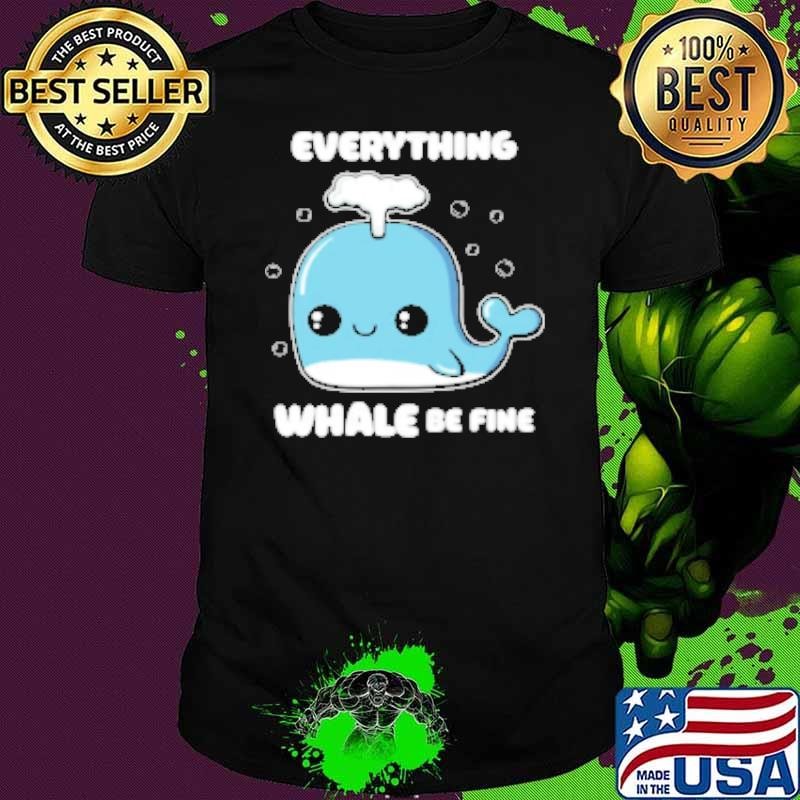 Everything whale be fine Unisex