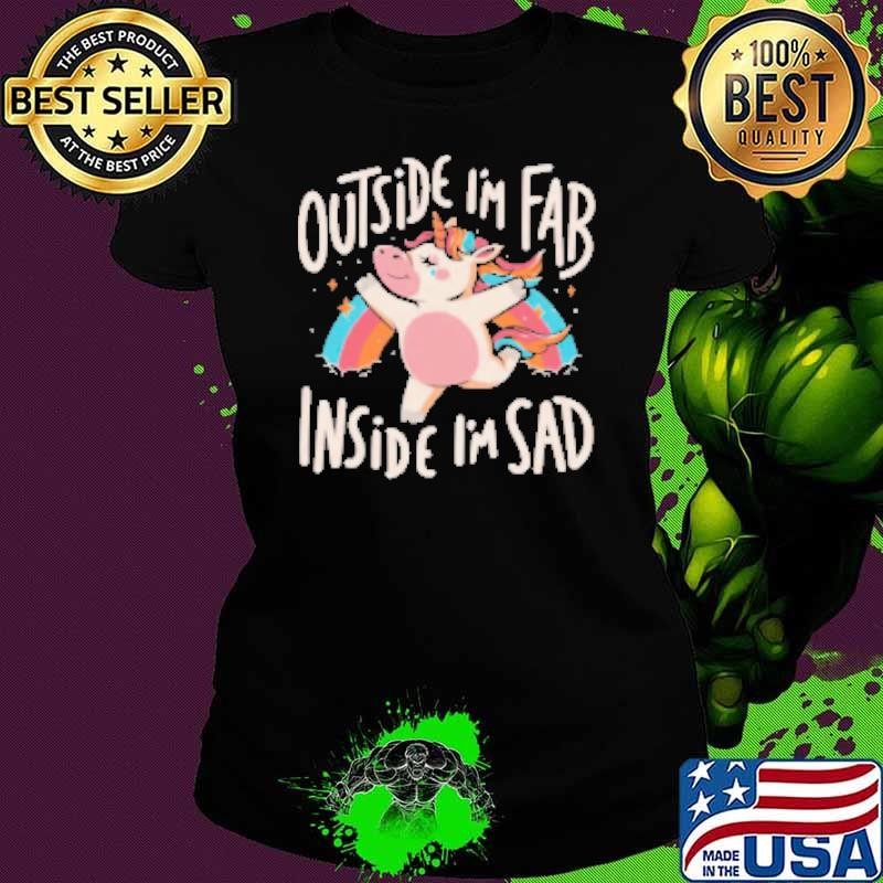 Fab and Sad Funny Unicorn Sarcasm Rainbow Shirt