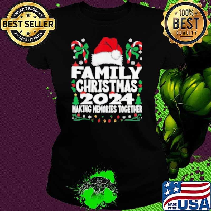 Family Christmas 2024 making memories together shirt