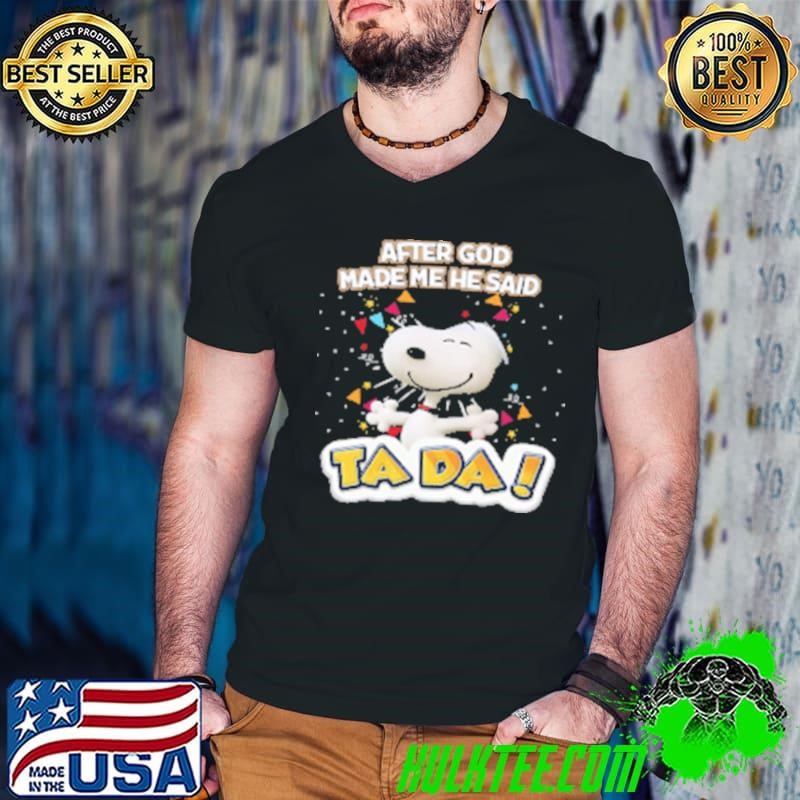 Funny After God Made Me He Said Snoopy Tada T Guys V Neck