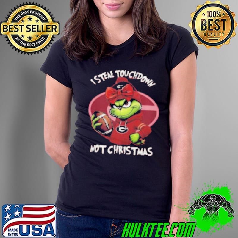 Georgia Bulldogs I Steal Touchdown Not Christmas Grinch 2024 Shirt