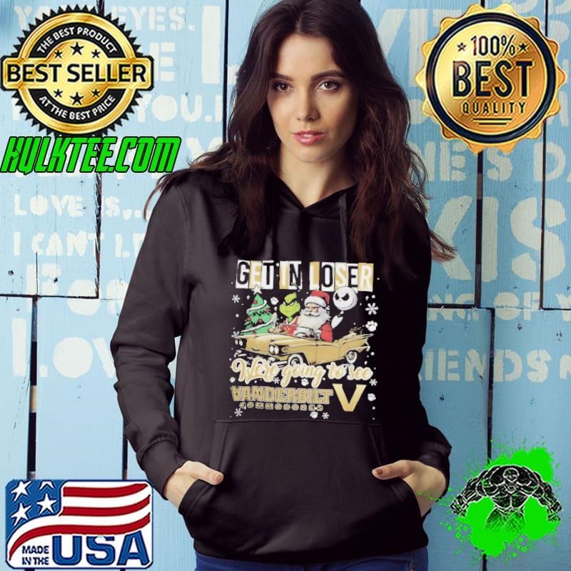 Get In Loser We’re Going To See Vanderbilt Commodores Grinch Hoodie