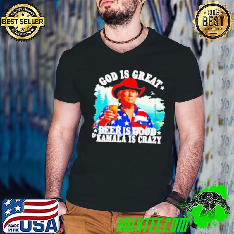God is great beer is good and Kamala Harris are crazy design retro Shirt